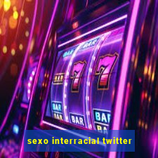 sexo interracial twitter